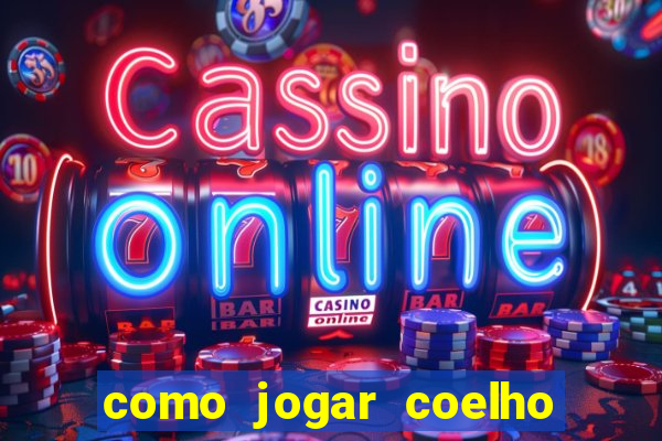 como jogar coelho da fortuna